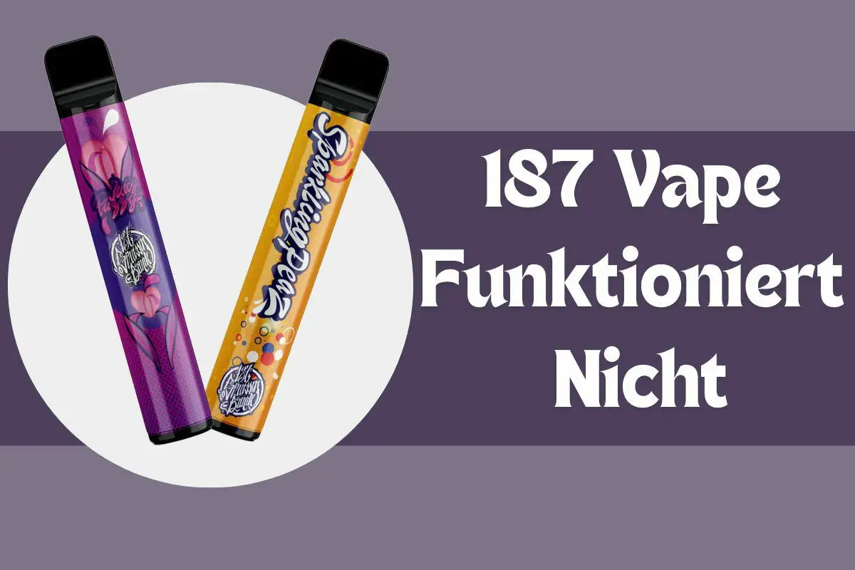 187 Vape Funktioniert Nicht? 4 Sofort-Tipps Zur Lösung!