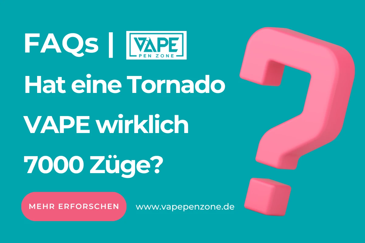 Hat eine Tornado VAPE wirklich 7000 Züge？