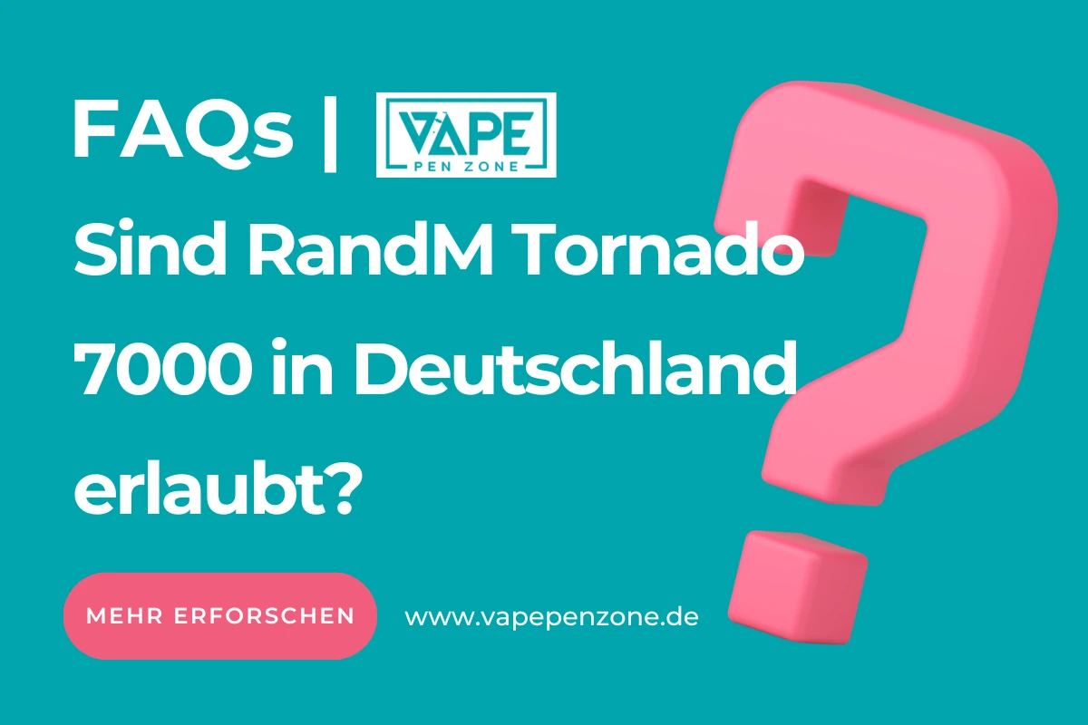 Sind RandM Tornado 7000 in Deutschland erlaubt?