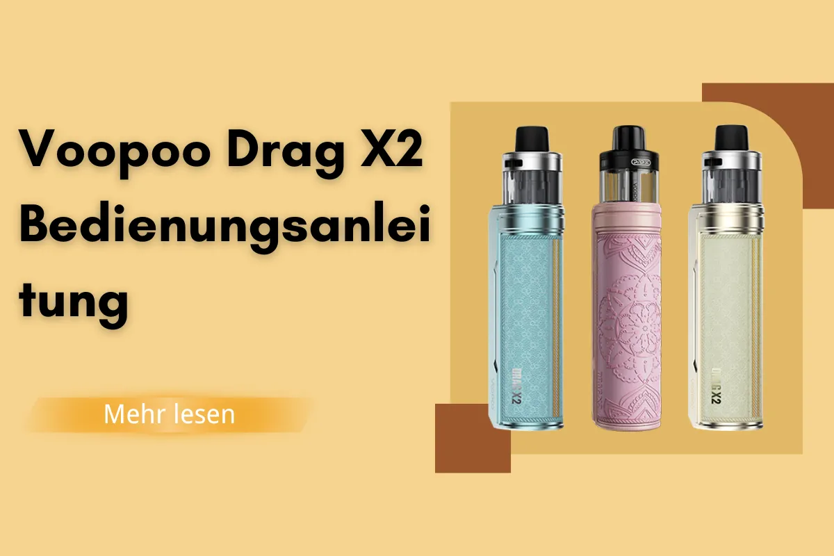 Voopoo Drag X2 Bedienungsanleitung 5 Schritte für intensives Dampfen