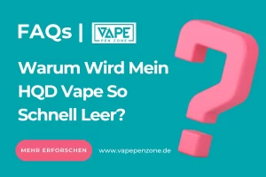 Warum Wird Mein HQD Vape So Schnell Leer