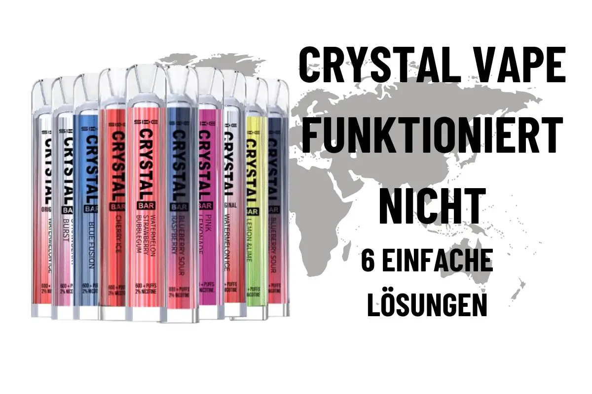 Crystal Vape Funktioniert Nicht: 6 Einfache Lösungen