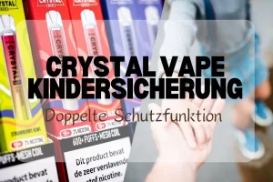 Crystal Vape Kindersicherung: Doppelte Schutzfunktion