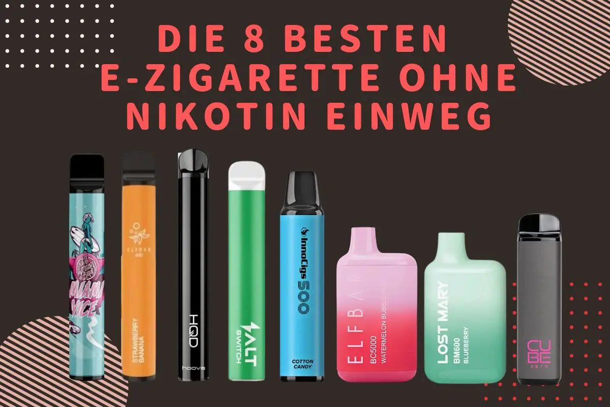 Die 8 Besten E-Zigarette Ohne Nikotin Einweg: Top Auswahl 2024Die 8 Besten E-Zigarette Ohne Nikotin Einweg: Top Auswahl 2024