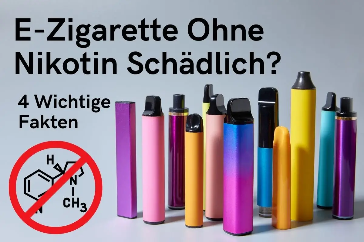 E-Zigarette Ohne Nikotin Schädlich? 4 Wichtige Fakten