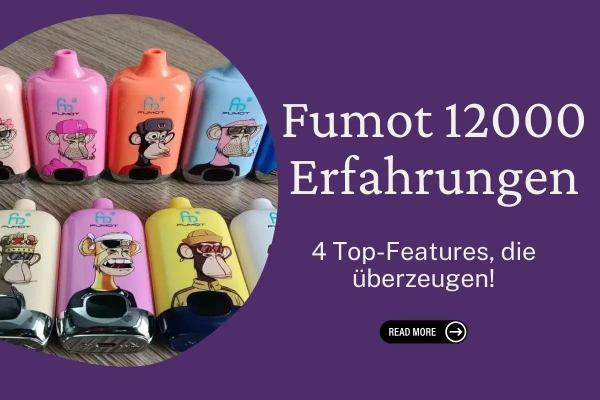 Fumot 12000 Erfahrungen: 4 Top-Features, die überzeugen!