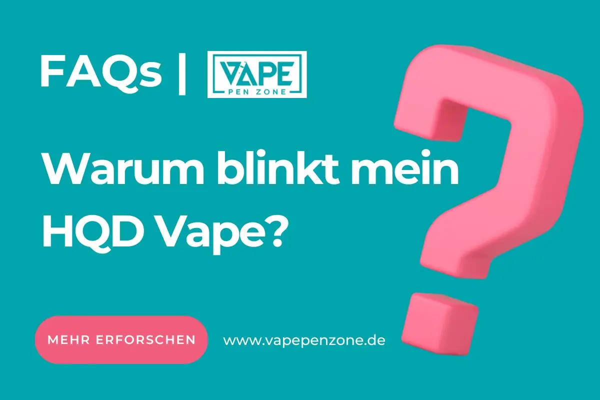 Warum blinkt mein HQD Vape?