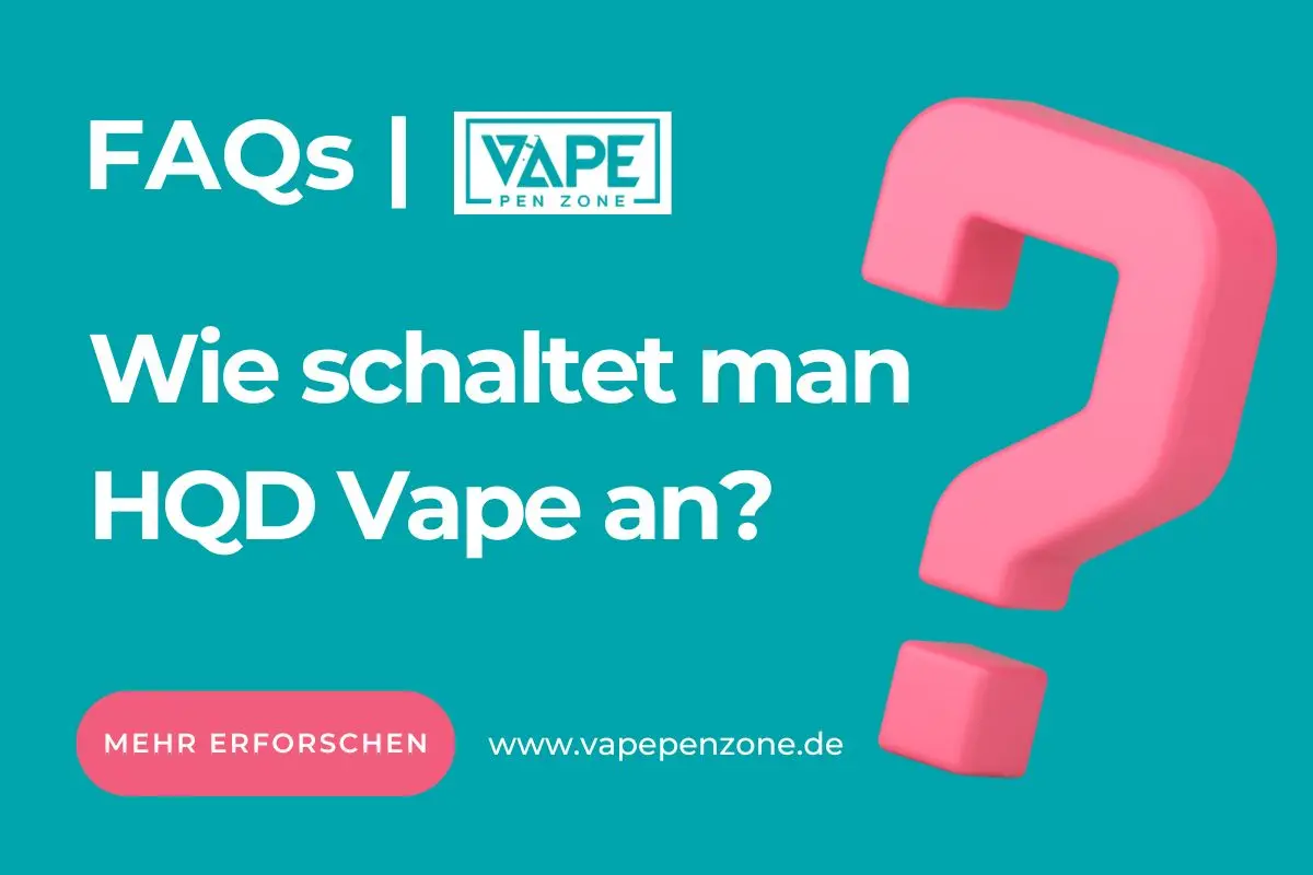 Wie schaltet man HQD Vape an?