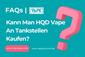 Kann Man HQD Vape An Tankstellen Kaufen?