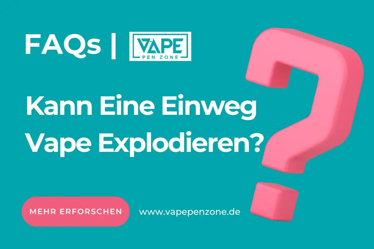 Kann Eine Einweg Vape Explodieren?