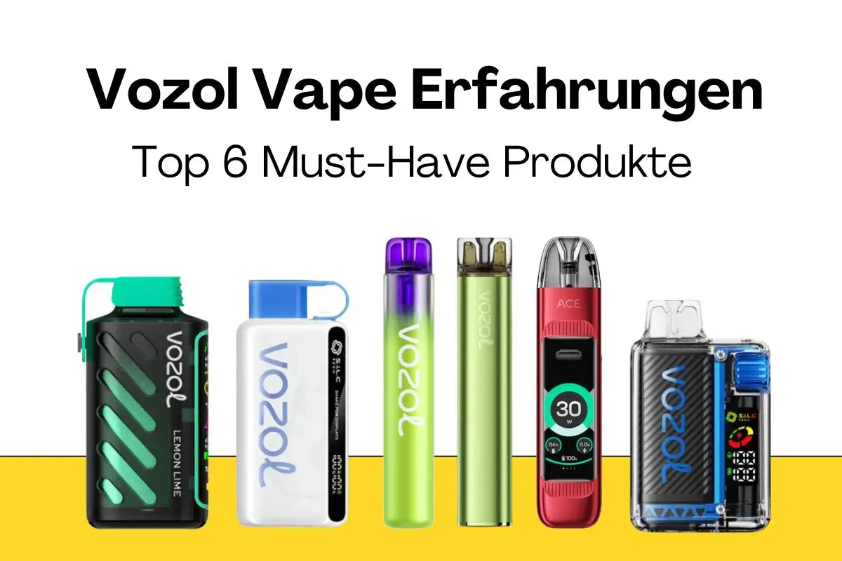 Vozol Vape Erfahrungen: Top 6 Must-Have Produkte