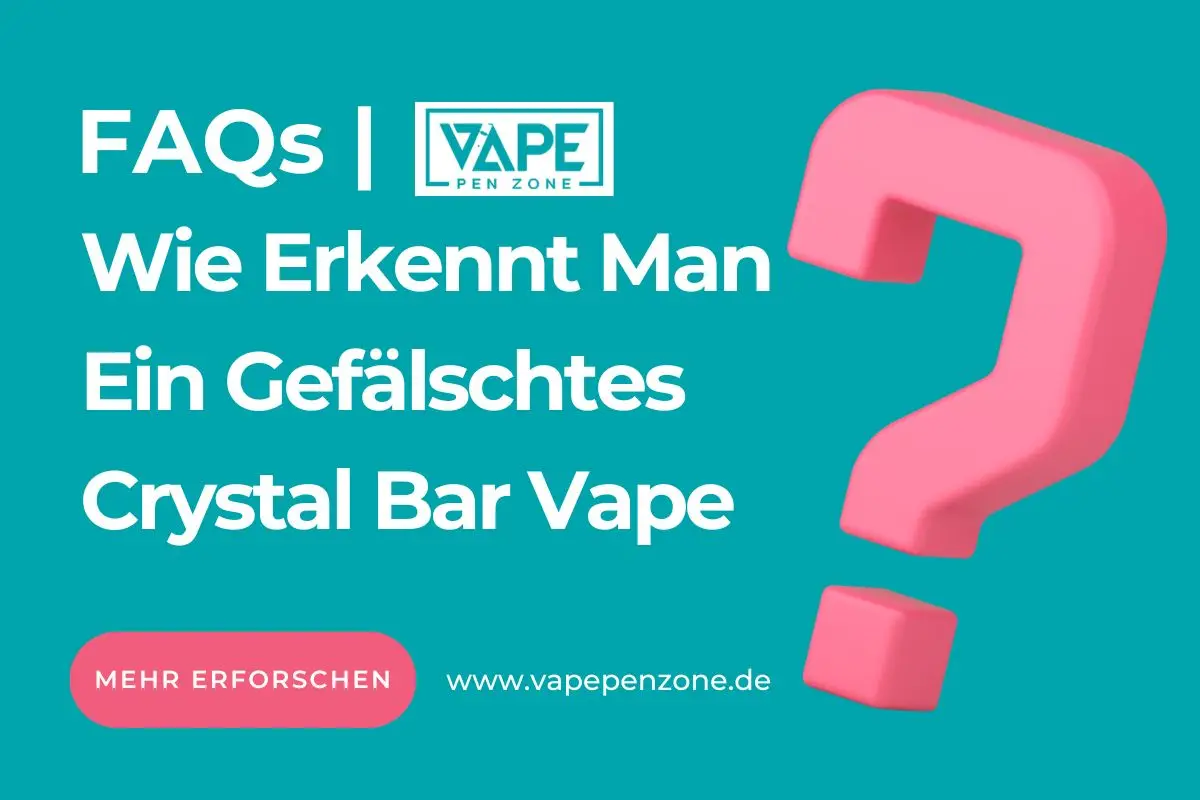 Wie Erkennt Man Ein Gefälschtes Crystal Bar Vape